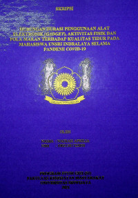 HUBUNGAN DURASI PENGGUNAAN ALAT ELEKTRONIK (GADGET), AKTIVITAS FISIK DAN POLA MAKAN TERHADAP KUALITAS TIDUR PADA MAHASISWA UNSRI INDRALAYA SELAMA PANDEMI COVID-19