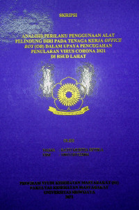 ANALISIS PERILAKU PENGGUNAAN ALAT PELINDUNG DIRI (APD) PADA TENAGA KERJA OFFICE BOY DALAM UPAYA PENCEGAHAN PENULARAN VIRUS CORONA 2021 DI RSUD LAHAT