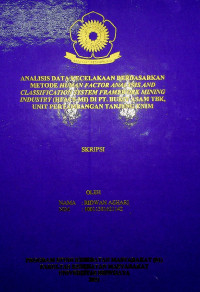 ANALISIS DATA KECELAKAAN BERDASARKAN METODE HUMAN FACTOR ANALYSIS AND CLASSIFICATION SYSTEM FRAMEWORK MINING INDUSTRY (HFACS-MI) DI PT. BUKIT ASAM TBK, UNIT PERTAMBANGAN TANJUNG ENIM