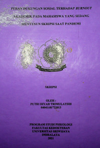 PERAN DUKUNGAN SOSIALTERHADAP BURNOUT AKADEMIK PADA MAHASISWA YANG SEDANG MENYUSUN SKRIPSI SAAT PANDEMI