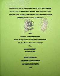 PERBEDAAN NILAI TRANSAKSI AKTA JUAL BELI TANAH BERDASARKAN AKTA PENGIKATAN JUAL BELI NOTARIIL DENGAN HASIL VERIFIKASI BEA PEROLEHAN HAK ATAS TANAH DAN BANGUNAN DI KOTA PALEMBANG