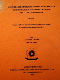 PENENTUAN PROBABILITAS TRANSISI KASUS TINGKAT RISIKO COVID-19 DI KABUPATEN OGAN ILIR MELALUI RANTAI MARKOV