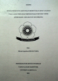 SISTEM PENDUKUNG KEPUTUSAN MENENTUKAN JENIS TANAMAN PADA LAHAN PERTANIAN MENGGUNAKAN METODE TOPSIS (STUDI KASUS : KECAMATAN GELUMBANG)