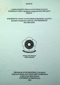 JAMUR ENDOFIT SEBAGAI ENTOMOPATOGEN TERHADAP LARVA Spodoptera frugiperda DAN PELARUT FOSFAT