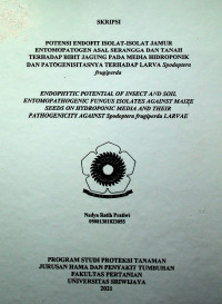 POTENSI ENDOFIT ISOLAT-ISOLAT JAMUR ENTOMOPATOGEN ASAL SERANGGA DAN TANAH TERHADAP BIBIT JAGUNG PADA MEDIA HIDROPONIK DAN PATOGENISITASNYA TERHADAP LARVA Spodoptera frugiperda