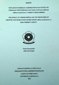 PENGARUH PEMBERIAN VERMIKOMPOS DAN PUPUK TSP TERHADAP PERTUMBUHAN DAN HASIL BAWANG MERAH (ALLIUM ASCALONICUM L.) VARIETAS BIMA BREBES