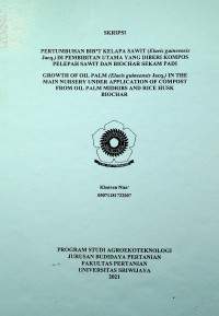 PERTUMBUHAN BIBIT KELAPA SAWIT (Elaeis guineensis Jacq.) DI PEMBIBITAN UTAMA YANG DIBERI KOMPOS PELEPAH SAWIT DAN BIOCHAR SEKAM PADI