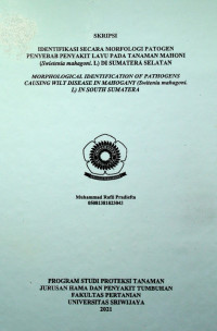 IDENTIFIKASI SECARA MORFOLOGI PATOGEN PENYEBAB PENYAKIT LAYU PADA TANAMAN MAHONI (Swietenia mahagoni. L) DI SUMATERA SELATAN.