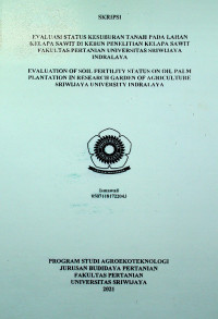 EVALUASI KELAPA STATUS KESUBURAN TANAH SAWIT ( Elaeis g uineensis PENELITIAN KELAPA SAWIT JACQ.) PADA LAHAN DI KEBUN FAKULTAS PERTANIAN UNIVERSITAS SRIWIJAYA