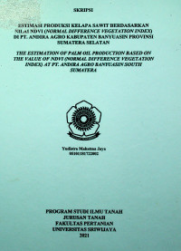 ESTIMASI PRODUKSI KELAPA SAWIT BERDASARKAN NILAI NDVI (NORMAL DIFFERENCE VEGETATION INDEX) DI PT. ANDIRA AGRO KABUPATEN BANYUASIN PROVINSI SUMATERA SELATAN