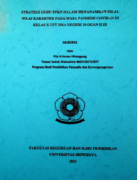 STRATEGI GURU PPKN DALAM MENANAMKAN NILAI- NILAI KARAKTER PADA MASA PANDEMI COVID- 19 DI KELAS X UPT SMA NEGERI 10 OGAN ILIR