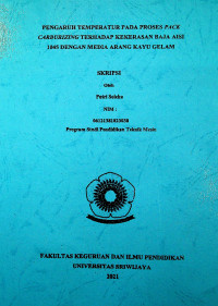 PENGARUH TEMPERATUR PADA PROSES PACK CARBURIZING TERHADAP KEKERASAN BAJA AISI 1045 DENGAN MEDIA ARANG KAYU GELAM