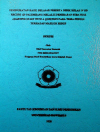 PENINGKATAN HASIL BELAJAR PESERTA DIDIK KELAS IV SD NEGERI 129 PALEMBANG MELALUI PENERAPAN STRATEGI LEARNING START WITH A QUESTION PADA TEMA PEDULI TERHADAP MAHLUK HIDUP