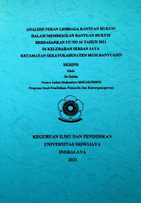 ANALISIS PERAN LEMBAGA BANTUAN HUKUM DALAM MEMBERIKAN BANTUAN HUKUM BERDASARKAN UU NO 16 TAHUN 2011 DI KELURAHAN SERASAN JAYA KECAMATAN SEKAYU KABUPATEN MUSI BANYUASIN