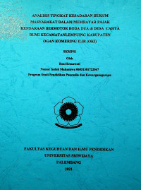 ANALISIS TINGKAT KESADARAN HUKUM MASYARAKAT DALAM MEMBAYAR PAJAK KENDARAAN BERMOTOR RODA DUA DI DESA CAHYA BUMI KECAMATAN LEMPUING KABUPATEN OGAN KOMERING ILIR OKI