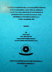 PERBEDAAN MOTIVASI BELAJAR MAHASISWA INDEKOS DENGAN MAHASISWA YANG TINGGAL BERSAMA ORANG TUA PADA PROGRAM STUDI PENDIDIKAN EKONOMI FAKULTAS KEGURUAN DAN ILMU PENDIDIKAN UNIVERSITAS SRIWIJAYA TAHUN AKADEMIK 2018