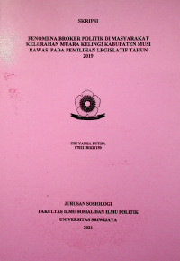 FENOMENA BROKER POLITIK DI MASYARAKAT KELURAHAN MUARA KELINGI KABUPATEN MUSI RAWAS PADA PEMILIHAN LEGISLATIF TAHUN 2019