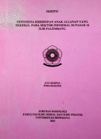 FENOMENA KEHIDUPAN ANAK JALANAN YANG BEKERJA PADA SEKTOR INFORMAL DI PASAR 16 ILIR PALEMBANG