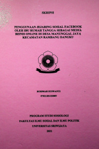 PENGGUNAAN JEJARING SOSIAL FACEBOOK OLEH IBU RUMAH TANGGA SEBAGAI MEDIA BISNIS ONLINE DI DESA MANUNGGAL JAYA KECAMATAN RAMBANG DANGKU