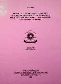 PROKRASTINASI AKADEMIK (PERILAKU PENUNDAAN AKADEMIK) PADA MAHASISWA TINGKAT AKHIR DALAM MENYUSUN SKRIPSI DI UNIVERSITAS SRIWIJAYA