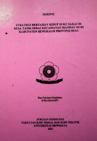 STRATEGI BERTAHAN HIDUP SUKU SAKAI DI DESA TASIK SERAI KECAMATAN MANDAU DURI KABUPATEN BENGKALIS PROVINSI RIAU