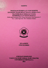 PROGRAM PEMBINAAN UKM KERIPIK SINGKONG OLEH DINAS TENAGA KERJA DAN TRANSMIGRASI SEBAGAI USAHA PEMBERDAYAAN MASYARAKAT (Studi pada Kelompok PKK Dusun Purwodono Desa Batumarta II Kec. Lubuk Raja Kab. OKU Sumatera Selatan)