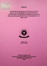 PERSEPSI MASYARAKAT PADA KUALITAS PELAYANAN KESEHATAN MASYARAKAT (STUDI PADA PUSKESMAS PEMBANTU DI DESA SUKARAMI KABUPATEN OGAN KOMERING ULU SELATAN)