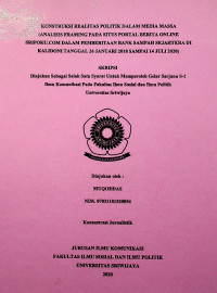 KONSTRUKSI REALITAS POLITIK DALAM MEDIA MASSA (ANALISIS FRAMING PADA SITUS PORTAL BERITA ONLINE SRIPOKU.COM DALAM PEMBERITAAN BANK SAMPAH SEJAHTERA DI KALIDONI TANGGAL 26 JANUARI 2018 SAMPAI 14 JULI 2020)