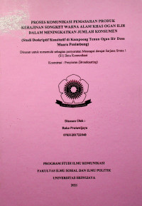 PROSES KOMUNIKASI PEMASARAN PRODUK KERAJINAN SONGKET WARNA ALAM KHAS OGAN ILIR DALAM MENINGKATKAN JUMLAH KONSUMEN (STUDI DESKRIPTIF KUALITATIF DI KAMPOENG TENUN OGAN ILIR DESA MUARA PENIMBUNG)