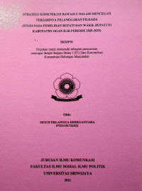 STRATEGI KOMUNIKASI BAWASLU DALAM MENCEGAH TERJADINYA PELANGGARAN PILKADA (STUDI PADA PEMILIHAN BUPATI DAN WAKIL BUPATI DI KABUPATEN OGAN ILIR PERIODE 2020-2025)