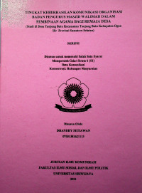 TINGKAT KEBERHASILAN KOMUNIKASI ORGANISASI BADAN PENGURUS MASJID WALIMAH DALAM PEMBINAAN AGAMA BAGI REMAJA DESA (STUDI DI DESA TANJUNG BATU KECAMATAN TANJUNG BATU KABUPATEN OGAN ILIR PROVINSI SUMATERA SELATAN)