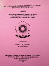 KEPENTINGAN INDONESIA BELUM MERATIFIKASI KONVENSI PENGUNGSI 1951