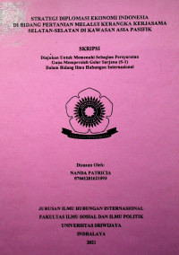 STRATEGI DIPLOMASI EKONOMI INDONESIA DI BIDANG PERTANIAN MELALUI KERANGKA KERJASAMA SELATAN-SELATAN DI KAWASAN ASIA PASIFIK