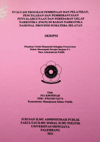 EVALUASI PROGRAM PEMBINAAN DAN PELATIHAN, PENCEGAHAN DAN PEMBERANTASAN PENYALAHGUNAAN DAN PEREDARAN GELAP NARKOTIKA (P4GN) DI BADAN NARKOTIKA NASIONAL PROVINSI SUMATERA SELATAN