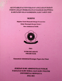 AKUNTABILITAS PENYERAPAN ANGGARAN BADAN PERENCANAAN PEMBANGUNAN DAERAH (BAPPEDA) KABUPATEN OGAN KOMERING ILIR TAHUN 2019