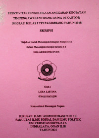 EFEKTIVITAS PENGELOLAAN ANGGARAN KEGIATAN TIM PENGAWASAN ORANG ASING DI KANTOR IMIGRASI KELAS I TPI PALEMBANG TAHUN 2018