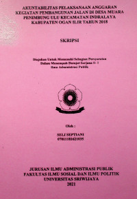 AKUNTABILITAS PELAKSANAAN ANGGARAN KEGIATAN PEMBANGUNAN JALAN DI DESA MUARA PENIMBUNG ULU KECAMATAN INDRALAYA KABUPATEN OGAN ILIR TAHUN 2018