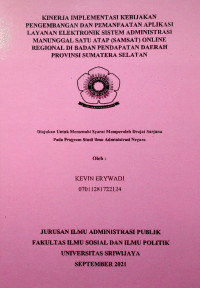 KINERJA IMPLEMENTASI KEBIJAKAN PENGEMBANGAN DAN PEMANFAATAN APLIKASI LAYANAN ELEKTRONIK SISTEM ADMINISTRASI MANUNGGAL SATU ATAP (SAMSAT) ONLINE REGIONAL DI BADAN PENDAPATAN DAERAH PROVINSI SUMATERA SELATAN