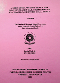 ANALISIS KINERJA ANGGARAN BELANJA PADA BADAN KESATUAN BANGSA DAN POLITIK PROVINSI SUMATERA SELATAN TAHUN 2020 DI MASA COVID-19