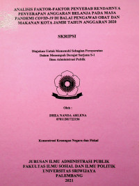 ANALISIS FAKTOR-FAKTOR PENYEBAB RENDAHNYA PENYERAPAN ANGGARAN BELANJA PADA MASA PANDEMI COVID-19 DI BALAI PENGAWAS OBAT DAN MAKANAN KOTA JAMBI TAHUN ANGGARAN 2020