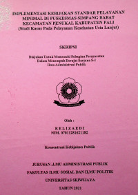 IMPLEMENTASI KEBIJAKAN STANDAR PELAYANAN MINIMAL DI PUSKESMAS SIMPANG BABAT KECAMATAN PENUKAL KABUPATEN PALI(STUDI KASUS PADA PELAYANAN KESEHATAN USIA LANJUT)