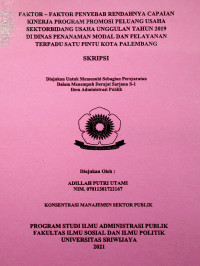 FAKTOR - FAKTOR PENYEBAB RENDAHNYA CAPAIAN KINERJA PROGRAM PROMOSI PELUANG USAHA SEKTOR BIDANG USAHA UNGGULAN TAHUN 2019 DI DIN AS PENANAMAN MODAL DAN PELAYANAN TERPADU SATU PINTU KOTA PALEMBANG