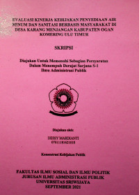 EVALUASI KINERJA KEBIJAKAN PENYEDIAAN AIR MINUM DAN SANITASI BERBASIS MASYARAKAT DI DESA KARANG MENJANGAN KABUPATEN OGAN KOMERING ULU TIMUR