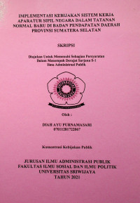 IMPLEMENTASI KEBIJAKAN SISTEM KERJA APARATUR SIPIL NEGARA DALAM TATANAN NORMAL BARU DI BADAN PENDAPATAN DAERAH PROVINSI SUMATERA SELATAN