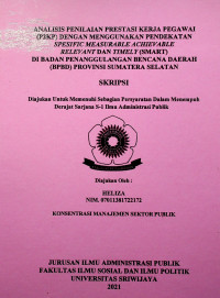 ANALISIS PENILAIAN PRESTASI KERJA PEGAWAI (P2KP) DENGAN MENGGUNAKAN PENDEKATAN SPESIFIC MEASURABLE ACHIEVABLE RELEVANT DAN TIMELY (SMART) DI BADAN PENANGGULANGAN BENCANA DAERAH (BPBD) PROVINSI SUMATERA SELATAN