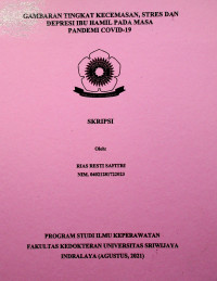GAMBARAN TINGKAT KECEMASAN, STRES DAN DEPRESI IBU HAMIL PADA MASA PANDEMI COVID-19