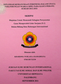 DIPLOMASI KEMANUSIAAN INDONESIA DALAM UPAYA PERLINDUNGAN WARGA SIPIL PADA KASUS PERANG SURIAH 2012-2016