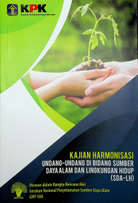 KAJIAN HARMONISASI UNDANG-UNDANG DI BIDANG SUMBER DAYA ALAM DAN LINGKUNGAN HIDUP (SDA-LH)