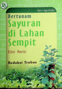 Bertanam Sayuran di Lahan Sempit, Edisi Revisi