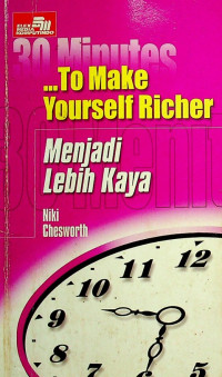 Menjadi Lebih Kaya = 30 Minutes ... To Make Yourself Richer